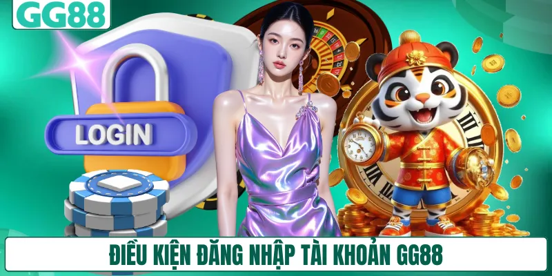 Điều kiện đăng nhập tài khoản GG88